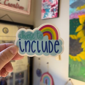 choose to include weatherproof vinyl sticker, inclusivity laptop sticker, inclusion decal