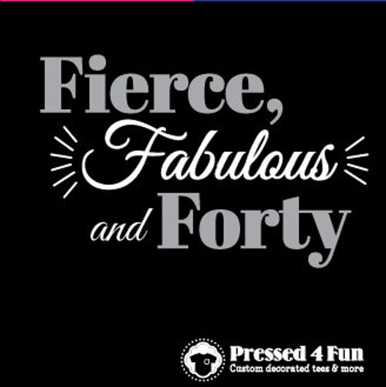 Birthday Shirt Fierce Fabulous &amp; Forty Design 40th Birthday | Etsy