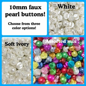 May include: Assortment of 10mm faux pearl buttons in white, soft ivory, and assorted colors. Choose from three color options.
