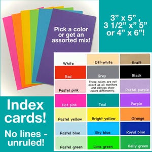 May include: A stack of unruled index cards in various colors including pink, orange, yellow, green, blue, and purple. A color chart displays options like white, red, pink, hot pink, yellow, blue, green, grey, teal, black, and kraft. Text reads 3" x 5", 3 1/2" x 5" or 4" x 6".