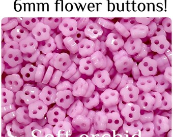 100 or 200 6mm Soft Orchid Flower Buttons - Choose Your Color - Tiny Buttons - Sewing, Crafting, Embellishments GROUP B