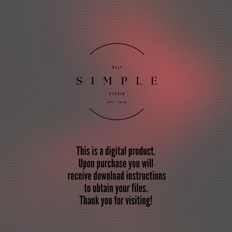 May include: A digital product graphic with a gradient background of gray and red hues. The text "Real SIMPLE STUDIO EST 2006" is displayed in a circular design. Additional text states, "This is a digital product. Upon purchase you will receive download instructions to obtain your files. Thank you for visiting!"