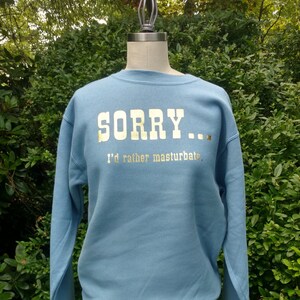 1980's Sorry... I'd Rather Masturbate Sweatshirt - small / medium