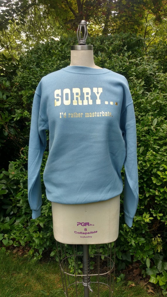 1980's Sorry... I'd Rather Masturbate Sweatshirt -