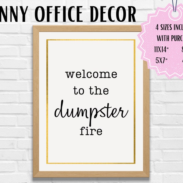 Welcome to the Dumpster Fire Downloadable Print for Office, 8x10, 4x6, 11x14, 5x7, Funny Office Poster, Funny Office Sign, Office Art