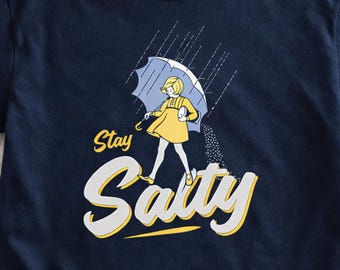 Stay Salty Shirt, Funny Attitude T-Shirt, Sassy Graphic Tee, Sarcastic Humor Shirt, Vintage Style