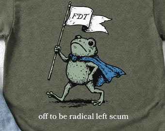Funny Political Shirt, Radical Left Scum Tee, Frog With Flag Shirt, Satire TShirt, Unisex Graphic Tee, Gift for Activists