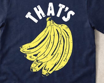 That’s Bananas Shirt, Funny Banana Graphic Tee, Retro Fruit T-Shirt, Humor Saying Shirt, Street Apparel