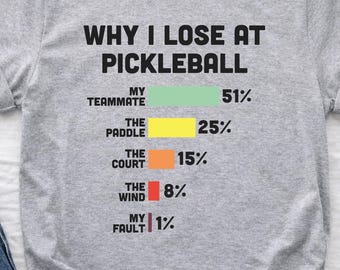 Funny Pickleball Shirt Why I Lose at Pickleball, Pickleball Chart Tee, Paddle Wind Court Teammate, Pickleball Lover Gift