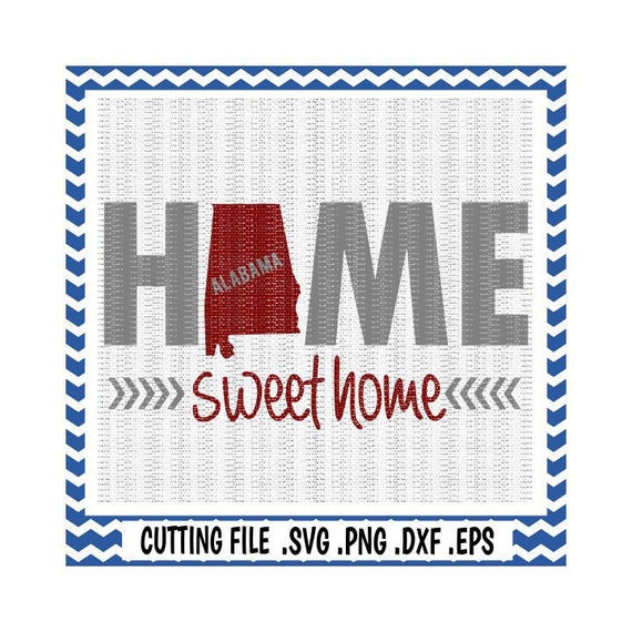 Alabama Home Svg Home Sweet Home Alabamasvg Dxf Eps Png Etsy