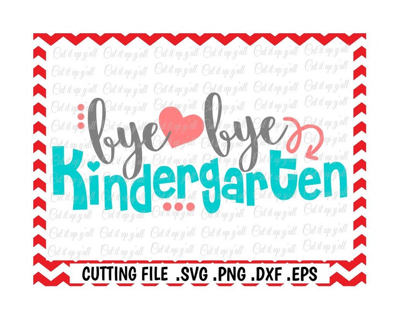 Download Bye Bye Kindergarten Last Day of Kindergarten Svg Png Eps ...