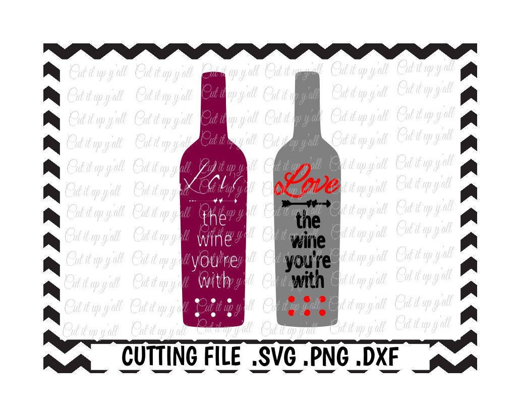 Download Wine Bottle Svg Love The Wine You're With Svg Png Dxf | Etsy