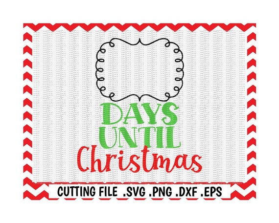Download Free Days Until Christmas Svg Christmas Countdown Svg Printable Etsy SVG DXF Cut File