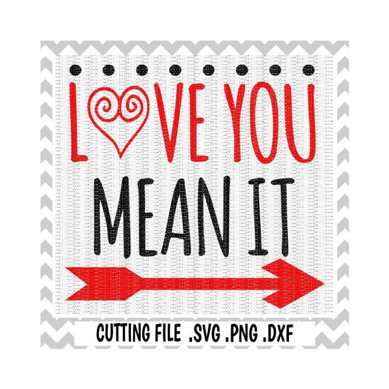 Love You Mean It Cutting File SVG PNG JPG Cut Files Etsy