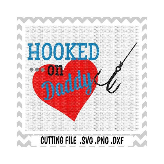 Free Free 273 Fishing Svg Hooked On Daddy Svg SVG PNG EPS DXF File