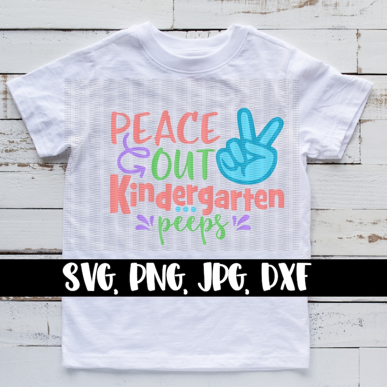 Free Free 131 Kindergarten Svg Peace Out Kindergarten Shirt SVG PNG EPS DXF File
