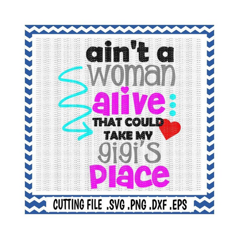 Download Gigi Svg Ain't a woman Alive that could take my | Etsy