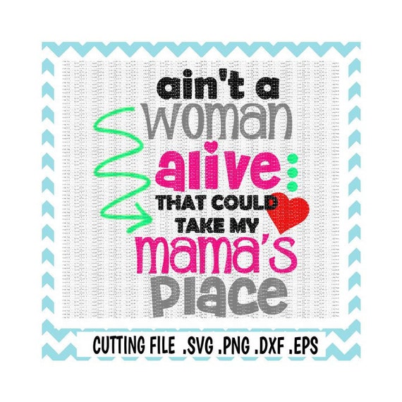 Download Mothers Day Svg Ain T A Woman Alive That Could Take My Etsy