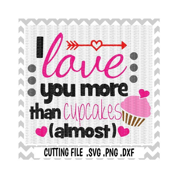 I Love You More Than Cupcakes Mothers Day Valentine Svg Etsy