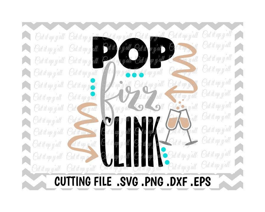 Download New Years Eve Svg Pop Fizz Clink Svg-Dxf-Png-Fcm-Eps ...