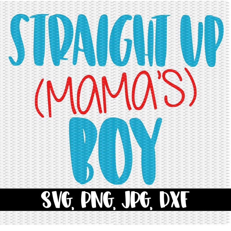 Download Straight Up Mama's Boy Svg Dxf Eps Cut Files Cutting | Etsy