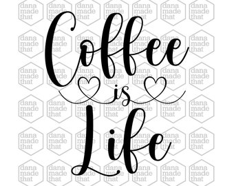 Coffee is Life 2 Svg, Png, Dxf, Eps, Cut Files for Cricut Silhouette