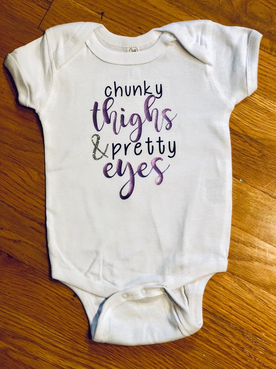 chunky thighs and pretty eyes onesie