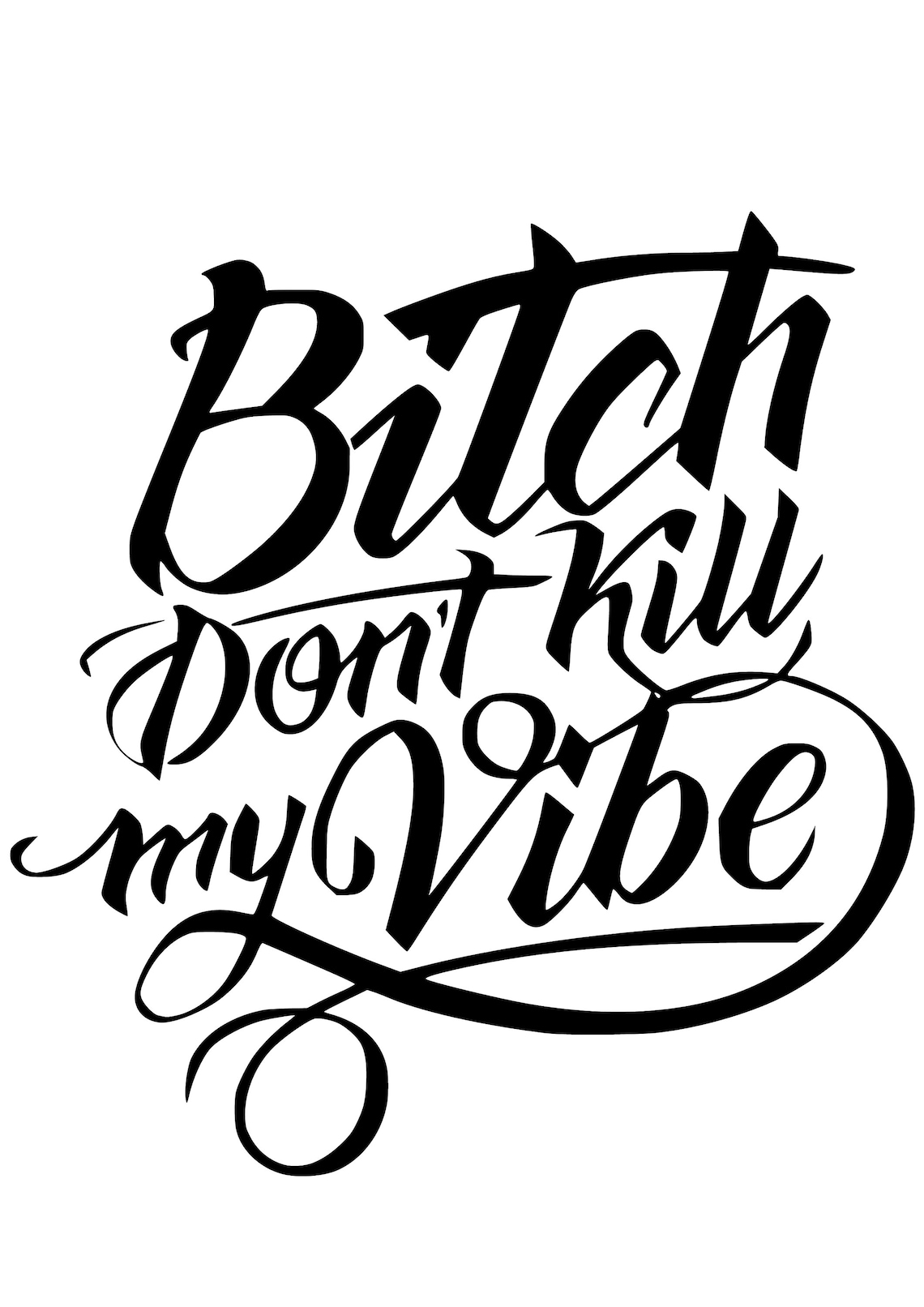 bitch dont kill my vibe tab bitch dont kill my vibe tab