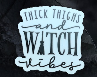 Thick Thighs and Witchy Vibes Sticker