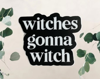 Witches Gonna Witch Sticker
