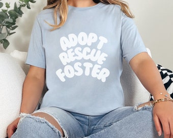 Adopt Rescue Foster Shirt, Animal Rescue Shirt, Pet Lover Gift, Dog Lover Gift, Adopt Don't Shop, Animal Advocate Shirt, Minimalist Shirt