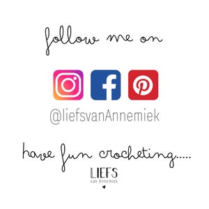 May include: Follow me on Instagram, Facebook, and Pinterest at @liefsvanAnnemieck. Have fun crocheting... Liefs van Annemieck.