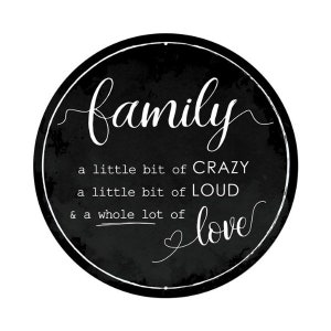 12&quot;Dia Crazy/Loud/Love Family Sign