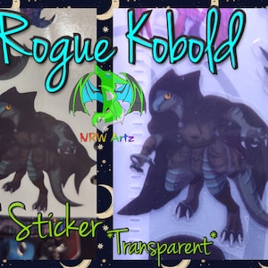 May include: A 3-inch transparent sticker featuring a green and blue rogue kobold wearing a black hooded cloak. The sticker has the text "Rogue Kobold" and "NRW Artz" printed on it.