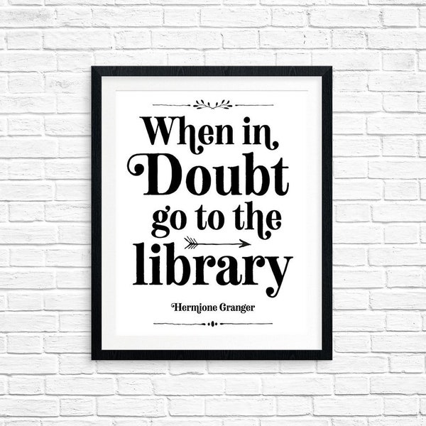 Printable Art, When in Doubt go to the Library, Hermione Granger, Book Quote Art, Book Lover Art, Typography Quote, Quote Printables