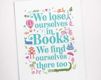 Printable Art, We Lose Ourselves in Books We Find Ourselves there too, Book Lover Quote Print, Typography Art Poster, Digital Download Print