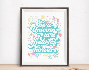 Printable Art, Be a Unicorn in a Field of Horses, Inspirational Quote, Motivational Art, Typography Quote Digital Download, Quote Printables