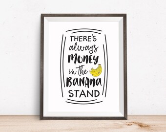 Printable Art, There's Always Money in the Banana Stand, TV Quote, Typography Quote, Art Prints, Digital Download Print, Quote Printables