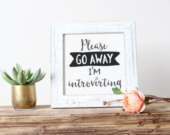 Printable Art, Please Go Away I'm Introverting, Typography Print, Quote Prints, Digital Download Print, Home decor, Motivational Art Print