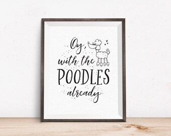 Printable Art, Oy With the Poodles Already, Gilmore Girls, TV Quote, Typography Quote, Art Prints, Digital Download Print, Quote Printables