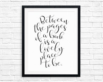 Printable Art, Between the Pages of a Book is a Lovely Place to Be, Book Lover Quote Art Print, Digital Download Print, Quote Printables