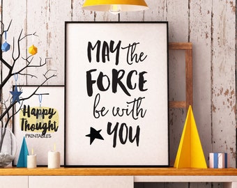Printable Art, Movie Quote, May the Force Be With You, Inspirational Print, Typography Print, Motivational Quote, Digital Download Print
