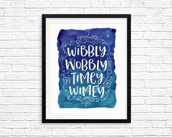 Printable Art, Wibbly Wobby Timey Wimey, Pop Culture Quote, Doctor Who Print, Typography, Digital Download Print, Quote Printables