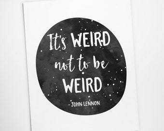 Printable Art, Inspirational Quote, It's Weird Not to Be Weird, Motivational Print, Typography Print, Quote Art, Digital Download Printable