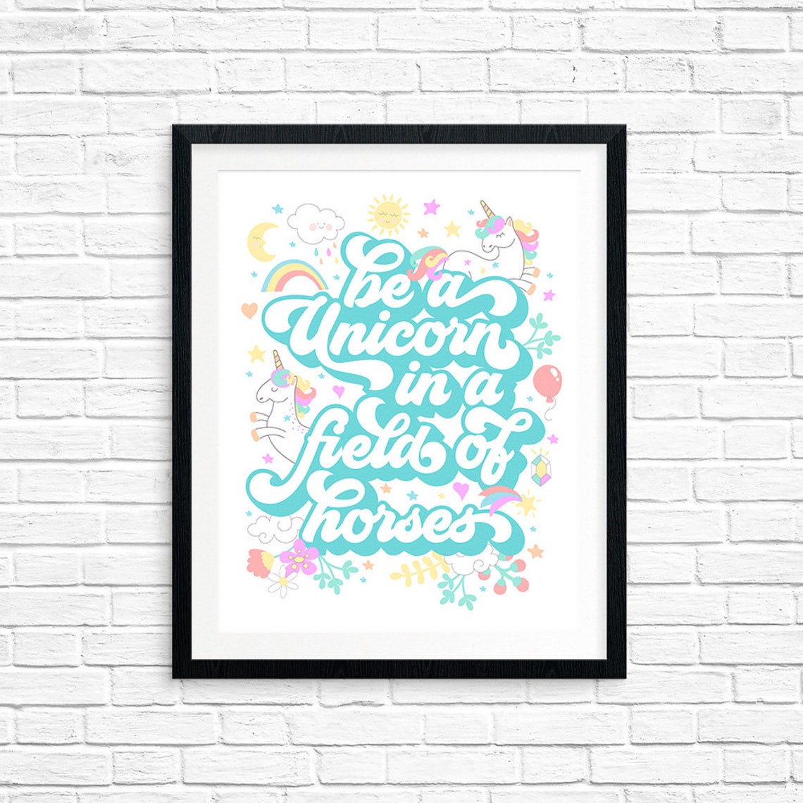 Printable Art, Be a Unicorn in a Field of Horses, Inspirational Quote