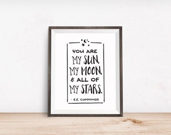 Printable Art, Love Quote, You are My Sun My Moon & All of My Stars, E.E. Cummings, Typography Quote Print, Digital Download, Printables