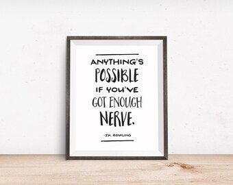 Printable Art, Book Quote, Anything's Possible If You've Got Enough Nerve, Inspirational Print, Typography Quote Art, Digital Download Print