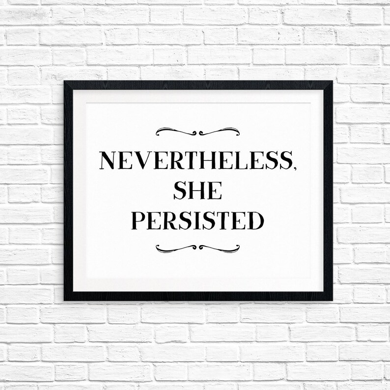 Printable Art, Nevertheless She Persisted, Inspirational Quote, Motivational Art, Typography Quote, Digital Download Print, Quote Printables image 1