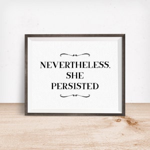 Printable Art, Nevertheless She Persisted, Inspirational Quote, Motivational Art, Typography Quote, Digital Download Print, Quote Printables image 2