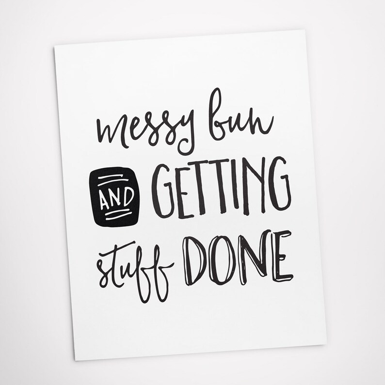Printable Art Messy Bun and Getting Stuff Done Motivational - Etsy